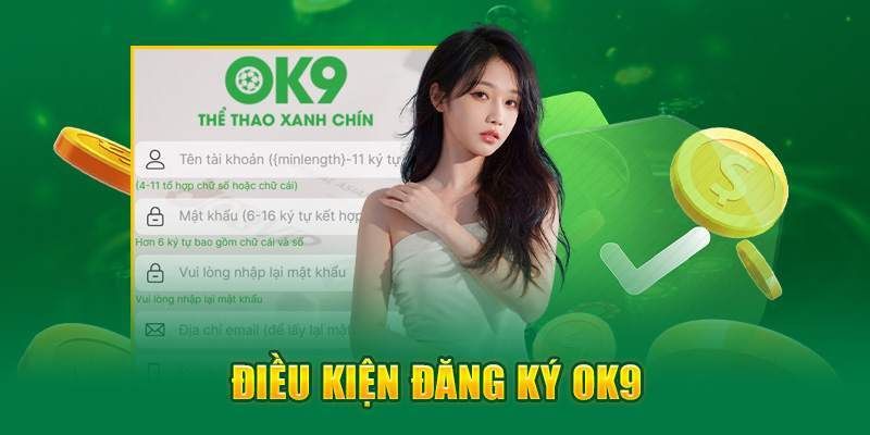 Điều kiện quan trọng cần đáp ứng để đăng ký OK9